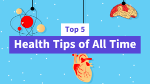 top 5 health tips of all time